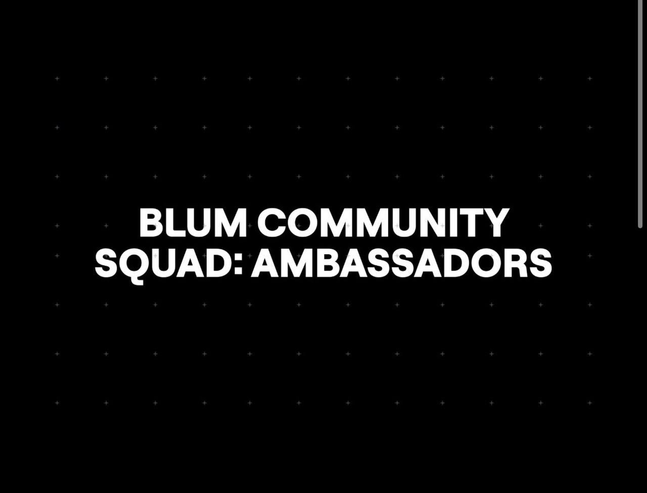 Blum Ambassador Community Squad Join Now And Get More Referrals